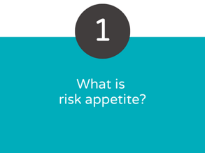 What is risk appetite (6)