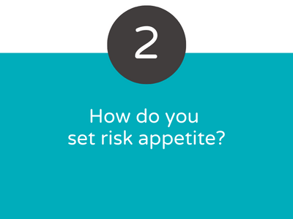 What is risk appetite (7)